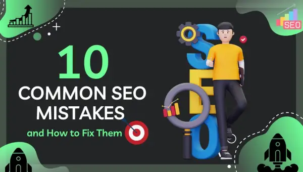 10 Common SEO Mistakes and How to Fix Them